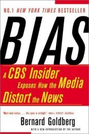 book cover of Bias: A CBS Insider Exposes How the Media Distort the News by Bernard Goldberg
