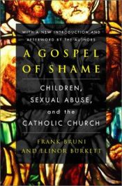 book cover of A Gospel of Shame: Children, Sexual Abuse, and the Catholic Church by Frank Bruni