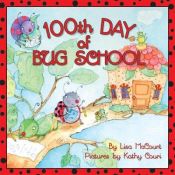 book cover of 100th Day of Bug School by Lisa Mccourt