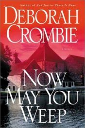 book cover of Now May You Weep by Deborah Crombie