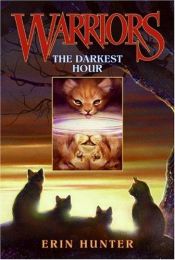 book cover of The Warriors Series, Book 6: The Darkest Hour by Erin Hunter