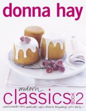 book cover of Modern Classics Book 2: Cookies, Biscuits & Slices, Small Cakes, Cakes, Desserts, Hot Puddings, Pies & Tarts (Morrow Cookbooks) by Donna Hay