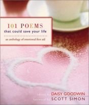 book cover of 101 Poems That Could Save Your Life: An Anthology of Emotional First Aid by Daisy Goodwin