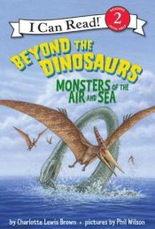 book cover of Beyond the Dinosaurs: Monsters of the Air and Sea (I Can Read Book 2) by Charlotte Lewis Brown