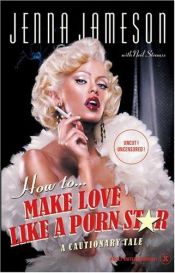 book cover of كيف تمارس الحب مثل الممثلة الاباحية: قصة تحذيرية by Jenna Jameson|Neil Strauss