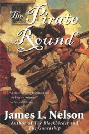 book cover of The Pirate Round by James Nelson