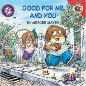 book cover of Little Critter: Good for Me and You (Little Critter) by Mercer Mayer