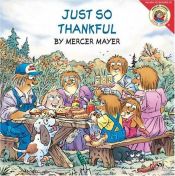 book cover of Just So Thankful (The New Adventures of Mercer Mayer's Little Critter) by Mercer Mayer