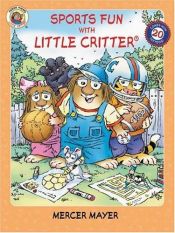 book cover of Little Critter: Sports Fun with Little Critter by Mercer Mayer