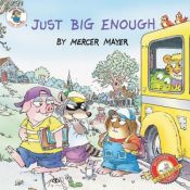 book cover of Just Big Enough (Little Critter) by Mercer Mayer