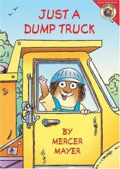 book cover of Little Critter: Just a Dump Truck (Little Critter) by Mercer Mayer