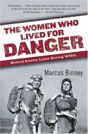 book cover of The Women Who Lived for Danger by Marcus Binney