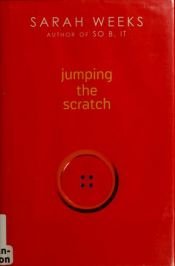 book cover of Jumping the Scratch by Sarah Weeks