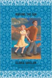 book cover of Burying the sun by Gloria Whelan