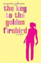 book cover of The key to the Golden Firebird by Maureen Johnson