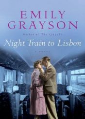 book cover of Night train to Lisbon by Emily Grayson