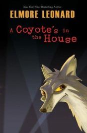 book cover of A Coyote's in the House by Elmore Leonard