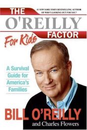 book cover of The O'Reilly Factor for Kids : A Survival Guide for America's Families by Bill O'Reilly