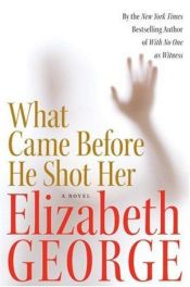 book cover of What Came Before He Shot Her by Elizabeth George