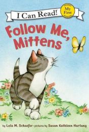 book cover of Follow Me, Mittens (I can Read!) by Lola M Schaefer