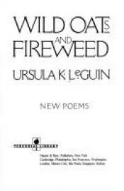 book cover of Wild Oats and Fireweed by Ursula Kroeber Le Guin