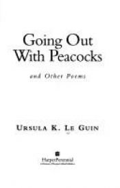 book cover of Going Out with Peacocks and Other Poems by 厄休拉·勒吉恩