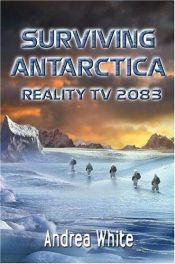 book cover of Surviving Antarctica: Reality TV 2083 by Andrea White