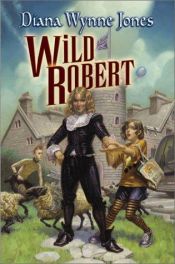 book cover of Wild Robert by Diana Wynne Jones