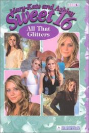 book cover of Mary-Kate and Ashley sweet sixteen 'All That Glitters' by Mary-kate & Ashley Olsen
