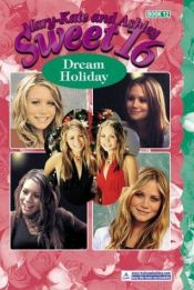 book cover of Mary-Kate & Ashley Sweet 16 #12: Dream Holiday (Mary-Kate and Ashley Sweet 16) by Mary-kate & Ashley Olsen