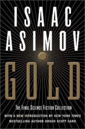 book cover of Gold : [die letzten Geschichten aus dem Nachlass des Altmeisters der Science fiction] by Isaac Asimov