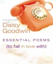 book cover of Essential Poems (To Fall in Love With) by Daisy Goodwin