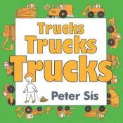 book cover of Trucks Trucks Trucks Board Book by Peter Sís