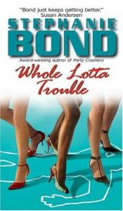 book cover of Whola Lotta Trouble by Stephanie Bond