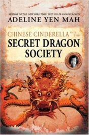 book cover of Chinese Cinderella and the Secret Dragon Society by Adeline Yen Mah