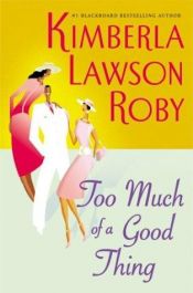 book cover of Too much of a good thing by Kimberla Lawson Roby