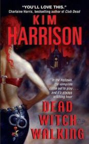 book cover of Dead Witch Walking by Kim Harrison