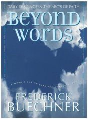 book cover of Beyond words : daily readings in the ABC's of faith by Frederick Buechner