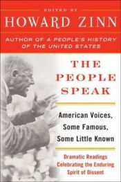 book cover of The people speak : American voices, some famous, some little known : dramatic readings celebrating the enduring spirit of dissent by Howard Zinn