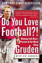 book cover of Do You Love Football?!: Winning with Heart, Passion, and Not Much Sleep by Jon Gruden|Vic Carucci