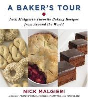book cover of A Baker's Tour: Nick Malgieri's Favorite Baking Recipes from Around the World by Nick Malgieri