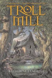 book cover of Troll Mill by Katherine Langrish