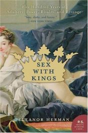 book cover of Sex with Kings : Five Hundred Years of Adultery, Power, Rivalry, and Revenge by Eleanor Herman