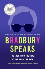 book cover of Bradbury Speaks : Too Soon From the Cave, Too Far From the Stars by Рэй Брэдбери