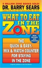 book cover of What to eat in the zone by Barry Sears