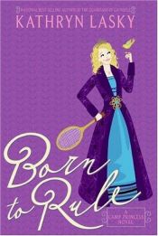 book cover of Camp Princess 1: Born To Rule by Kathryn Lasky