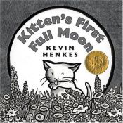book cover of Kitten's First Full Moon by Kevin Henkes