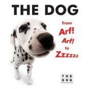 book cover of The Dog from Arf! Arf! to Zzzzzz (Artlist Collection: The Dog) by The Dog Artlist Collection