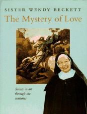 book cover of The Mystery of Love: Saints in Art Through the Centuries by Sister Wendy Beckett