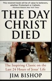 book cover of The Day Christ Died by Jim Bishop